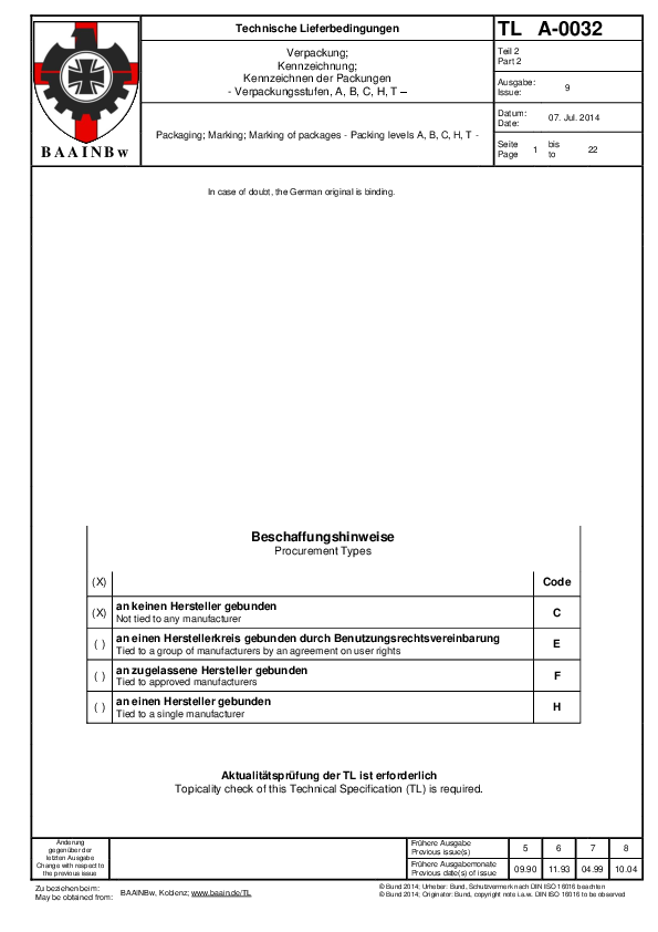 This Technical Specification (TL) covers the marking requirements for the package of all packing levels.
Specific technical requirements exceeding the requirements of this TL are stipulated in the respective equipment TL or in the contract.